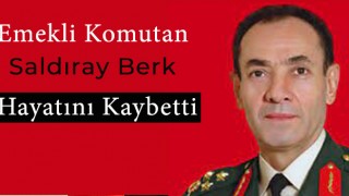 Vatan partili komutan Saldıray Berk hayatını kaybetti