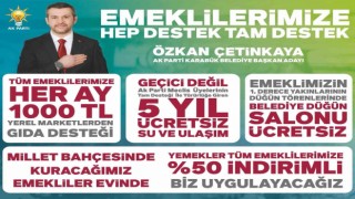 AK Parti adayı Özkan Çetinkayadan emeklilere destek paketi