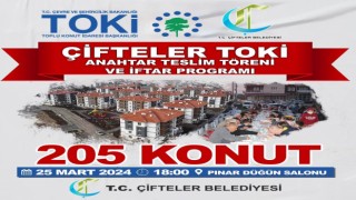 Çiftelerde 205 adet TOKİ konutunun anahtarı teslim edilecek