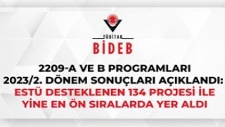 ESTÜ desteklenen 134 projesi ile en ön sıralarda yer aldı