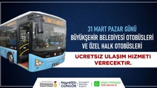 Kahramanmaraş'ta 31 Mart'ta Ulaşım Ücretsiz