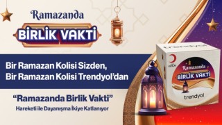 Trendyol “Ramazanda Birlik Vakti” hareketi ile ihtiyaç sahiplerine gıda paketi ulaştıracak