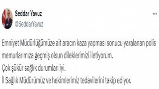 Vali Yavuz, kaza yapan polislerin sağlık durumlarının iyi olduğunu açıkladı