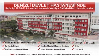 Denizli Devlet Hastanesinde vardiya poliklinikleri tekrar hizmete başladı