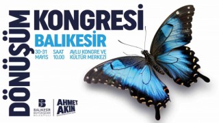 Balıkesir Dönüşüm Kongresi 30 Mayısta başlıyor