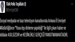 EGM, Ankara İl Emniyet Müdürlüğünce dinleme yapıldı iddiasını yalanladı