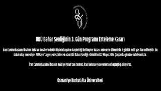 OKÜ’deki Bahar şenliği İran Cumhurbaşkanın ölümü nedeniyle ertelendi.