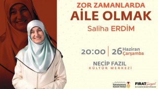 Kahramanmaraş'ta "Zor Zamanlarda Aile Olmak" Konferansı