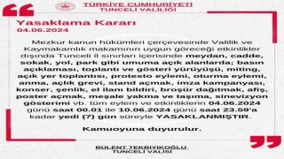 Tuncelide gösteri ve yürüyüşler 7 gün boyunca yasaklandı