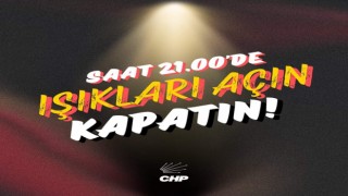 CHP'den Ayağa Kalk Türkiye Çağrısı: Saat 21'de ışıklar kapanıp açılacak