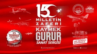 KAYMEKten 15 Temmuz ‘milletin zaferi gurur sanat sergisi