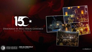 Ticaret Bakanı Bolat: 15 Temmuz ruhunu yaşatmaya devam edeceğiz