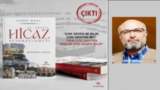 21. Yüzyıl Hicaz Seyahatnamesi kitabı çıktı