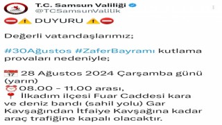 Samsunda 30 Ağustos provaları nedeniyle bazı yollar trafiğe kapalı olacak