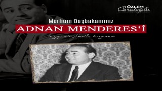 Başkan Çerçioğlu, merhum Başbakan Menderesi andı