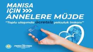 Manisa Büyükşehirden annelere ücretsiz ulaşım imkanı