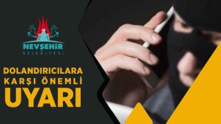Nevşehir Belediyesinden dolandırıcılık uyarısı
