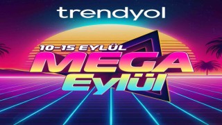 Trendyol, ‘Mega Eylülü başlattı