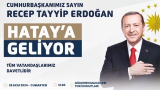 Cumhurbaşkanı Erdoğan Hatay’da TOKİ Konutları Anahtar Teslim Törenine Katılacak