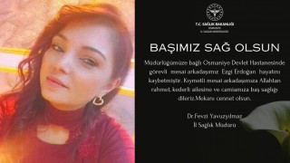 Osmaniye Sağlık Camiası Yasta: Ezgi Erdoğan Hayatını Kaybetti