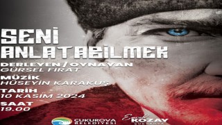 “Seni Anlatabilmek” Tiyatro Oyunu Çukurova’da Sahnelenecek