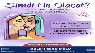 Şimdi Ne Olacak? oyunu Nazillide sahnelenecek