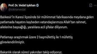Bakan Işıkhandan Balıkesirdeki patlamada vefat edenlere rahmet mesajı