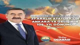 Başkan Odabaşıdan Atatürkün Ankaraya gelişinin 105. yıl dönümü mesajı