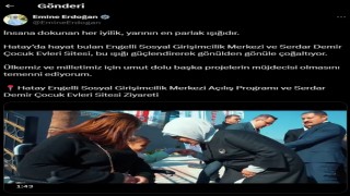 Emine Erdoğandan Hatay ziyaretine ilişkin paylaşım