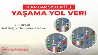 "Fermuar Sistemi ile Yaşama Yol Ver" İletişim Kampanyası Başlıyor