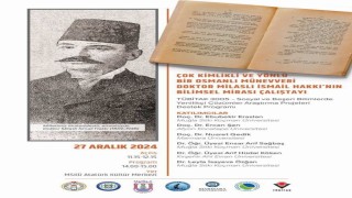 MSKÜde “Osmanlı Münevveri Doktor Milaslı İsmail Hakkının Bilimsel Mirası Çalıştayı” yapılacak