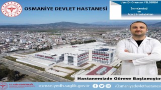 Osmaniye'de İlk ev Tek: İmmünoloji ve Alerji Hastalıkları Uzmanı