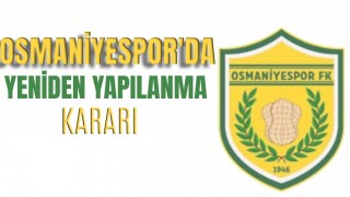 Osmaniyespor’dan Yeniden Yapılanma Kararı