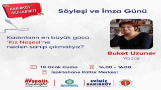 Bakırköy Muhabbetinin konuğu yazar Buket Uzuner