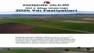 DSİ 3üncü Bölge Müdürlüğünün 2024 yılı faaliyet rakamları açıklandı