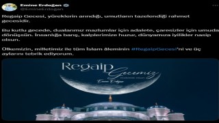 Emine Erdoğandan Regaip Kandili mesajı