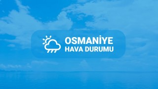 Osmaniye'de Hava Durumu