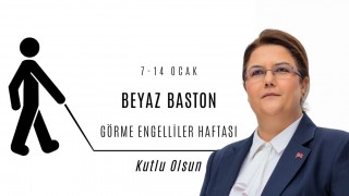 Yanık: "Görme Engellilerimizin Azmi Hepimize İlham Kaynağıdır"