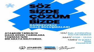 Ataşehirde halk buluşmaları başlıyor: Söz Sizde, Çözüm Bizde