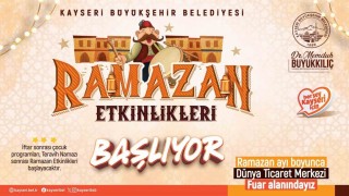Büyükşehir ile Kayseride ‘Ramazan Etkinlikleri heyecanı