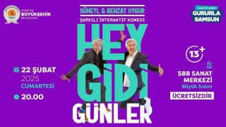 Süheyl ve Behzat Uygur, Hey Gidi Günler ile Samsunda