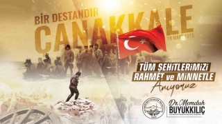 Başkan Büyükkılıç: Çanakkale, sadece Türk milletinin değil, dünya tarihinin en büyük zaferlerinden biridir