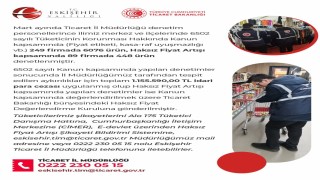 Eskişehir Ticaret İl Müdürlüğü Mart ayında denetimlerini sürdürdü