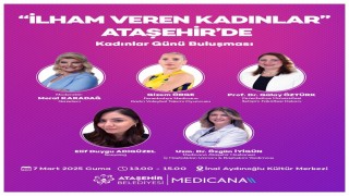 Kadınlar Gününe Özel, İlham Veren Kadınlar Ataşehirde buluşuyor