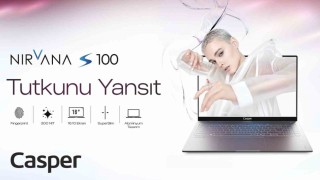 Yeni Casper Nirvana S100 satışa çıktı