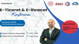 Malatyada e-ihracat ve e-ticaret konferansları düzenlenecek