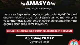 Vali Yılmaz'dan Amasya Taşova Depremine Geçmiş Olsun Mesajı