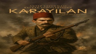 Antep Savunmasının Bayrak Şehitlerinden Karayılan adlı eser e-kitap olarak yayımlandı