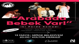 Arabada Bebek Var Niğdede sahne alıyor