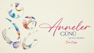 Emine Erdoğandan Anneler Günü mesajı